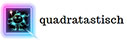quadratastisch